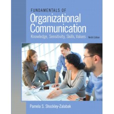 Test Bank for Fundamentals of Organizational Communication, 9th Edition Pamela S. Shockley-Zalabak